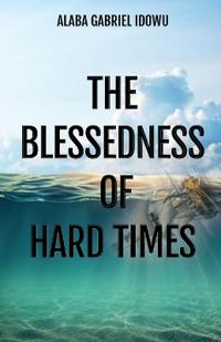 THE BLESSEDNESS OF HARD TIMES