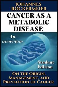 Cancer as a metabolic disease. An overview.