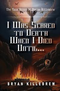 Bokomslag för "I Was Scared to Death When I Died Until..."