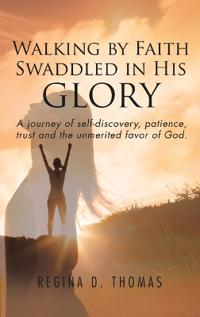 Bokomslag för "Walking by Faith Swaddled in His Glory"