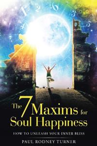 Bokomslag för "The 7 Maxims for Soul Happiness"