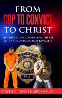 Bokomslag for "From Cop to Convict to Christ"