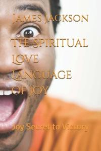 The Spiritual Love Language of Joy