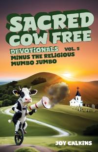 Sacred Cow Free Devotionals Volume 5