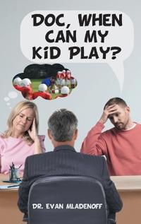 Bokomslag for "Doc, When Can My Kid Play?"
