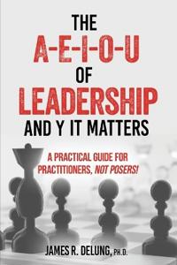The A-E-I-O-U of Leadership and Y It Matters