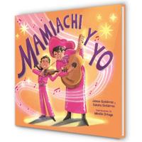 Mamiachi Y Yo: El Mariachi de Mi Mami / Mamiachi & Me: My Mommy's Mariachi Band