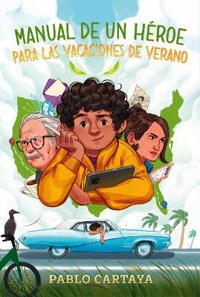 Manual de Un Héroe Para Las Vacaciones de Verano / A Hero's Guide to Summer Vacation