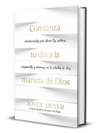 Comienza Tu DÃ-A A La Manera de Dios: 365 Devocionales Para Alinear Tus Palabras, Pensamientos Y Emociones Con La Voluntad de Dios / Start Your Day