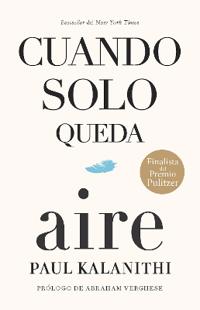 Cuando Solo Queda Aire / When Breath Becomes Air