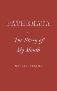 Pathemata, Or, the Story of My Mouth