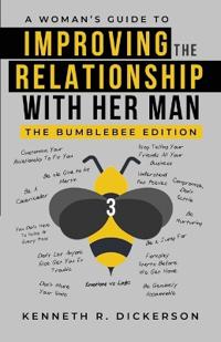 A Woman's Guide to Improving the Relationship with Her Man