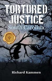 Bokomslag för "Tortured Justice, South Carolina"