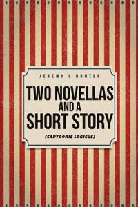 Two Novellas and a Short Story