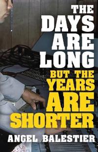 Bokomslag för "The Days Are Long But The Years Are Shorter"