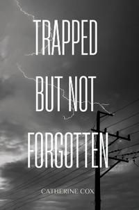 Trapped but Not Forgotten