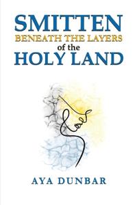 Bokomslag för "Smitten: Beneath the Layers of the Holy Land"