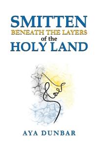 Smitten: Beneath the Layers of the Holy Land