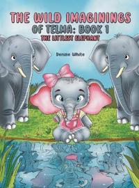 The Wild Imaginings of Telma: Book 1
