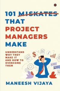 101 Mistakes That Project Managers Make