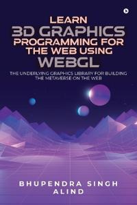 Learn 3D Graphics Programming for the Web Using WebGL