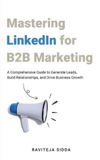 Mastering LinkedIn for B2B Marketing