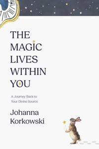 The Magic Lives Within You