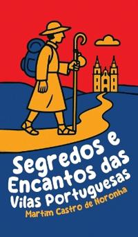 Segredos e Encantos das Vilas Portuguesas