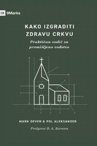 How to Build a Healthy Church / Kako izgraditi zdravu crkvu