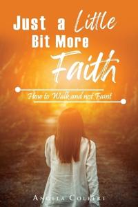 Just a Little Bit More Faith