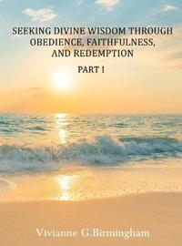 Seeking Divine Wisdom through Obedience, Faithfulness, and Redemption