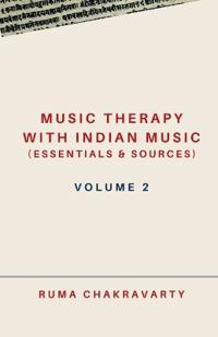 Music Therapy with Indian Music (Essentials & Sources) - Volume 2