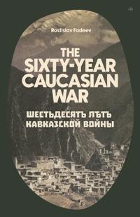 The Sixty Year Caucasian War