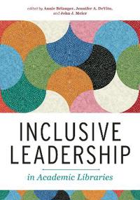 Inclusive Leadership in Academic Libraries