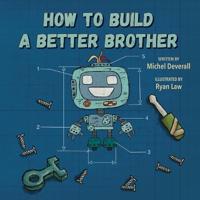 How To Build a Better Brother