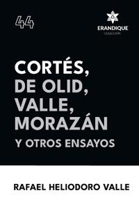 Bokomslag för "Cortés, De Olid, Valle, Morazán y otros ensayos"