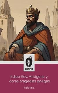 Bokomslag för "Edipo Rey, Antígona y otras tragedias griegas"