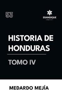 Bokomslag for "Historia de Honduras Tomo IV"