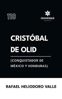 Cristóbal de Olid, (conquistador de México y Honduras)