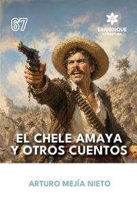 El Chele Amaya y otros cuentos