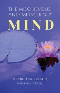 The Mischievous and Miraculous MIND
