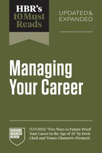 HBR's 10 Must Reads on Managing Your Career, Updated and Expanded