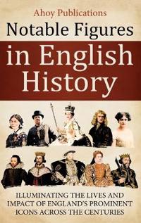 Bokomslag for "Notable Figures in English History"
