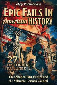 Bokomslag for "Epic Fails in American History"
