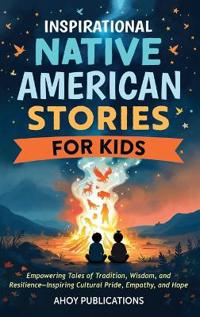 Inspirational Native American Stories for Kids