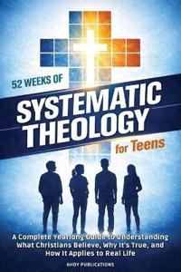 52 Weeks of Systematic Theology for Teens