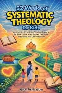 52 Weeks of Systematic Theology for Kids