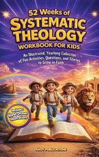 Bokomslag för "52 Weeks of Systematic Theology Workbook for Kids"