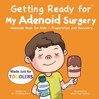 Getting Ready for My Adenoid Surgery (Made Just for TODDLERS)