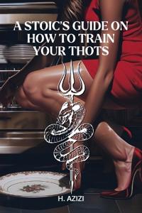 A Stoic's Guide On How To Train Your Thots